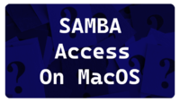 "Samba Access from MacOS"