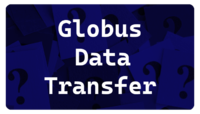 "Data Transfer with Globus"