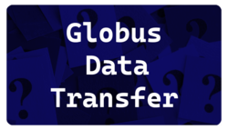"Data Transfer with Globus"